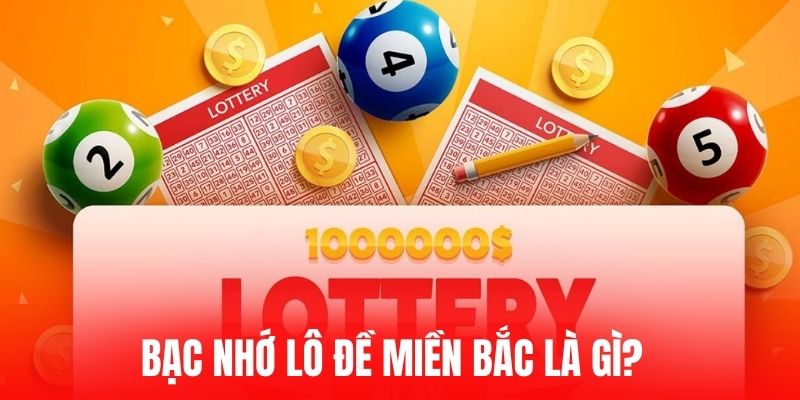 Bạc nhớ lô đề miền bắc là gì?