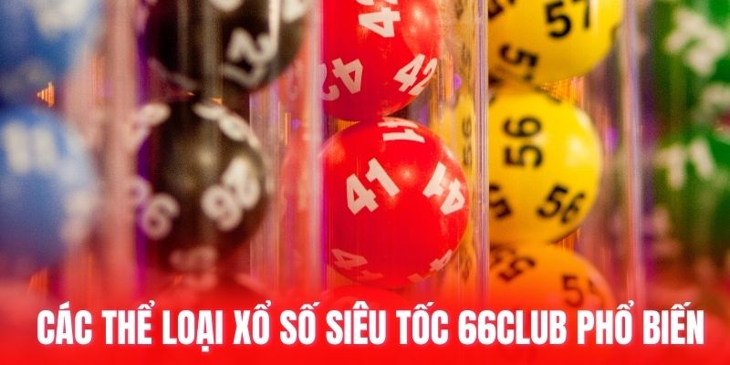 Các thể loại xổ số siêu tốc 66club phổ biến