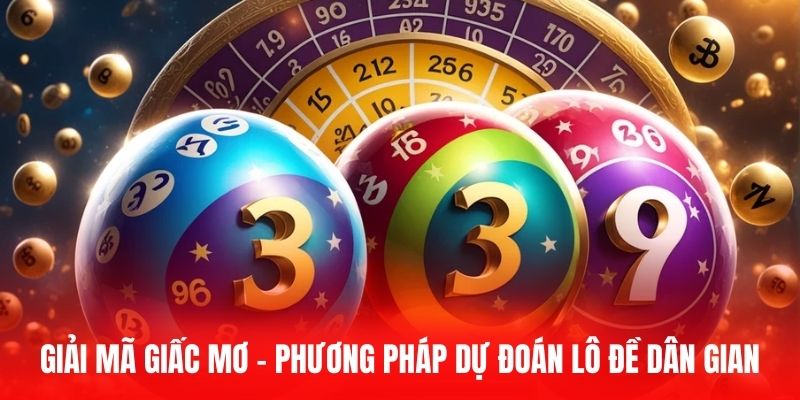 Giải mã giấc mơ - Phương pháp dự đoán lô đề dân gian