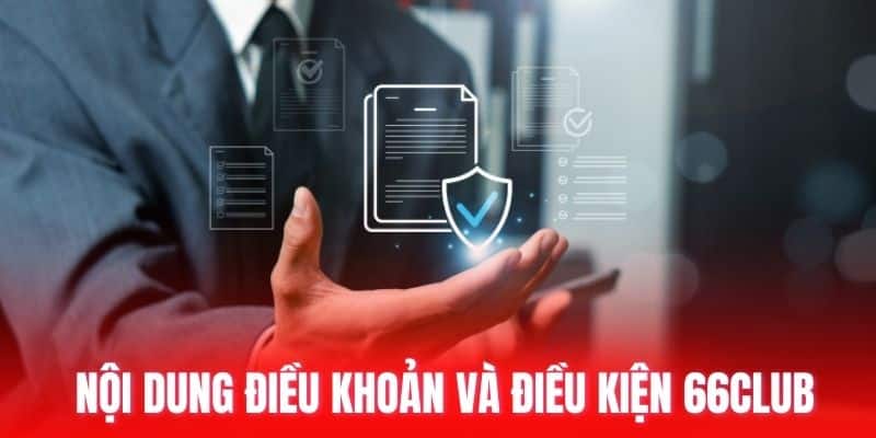 Nội dung điều khoản và điều kiện 66club