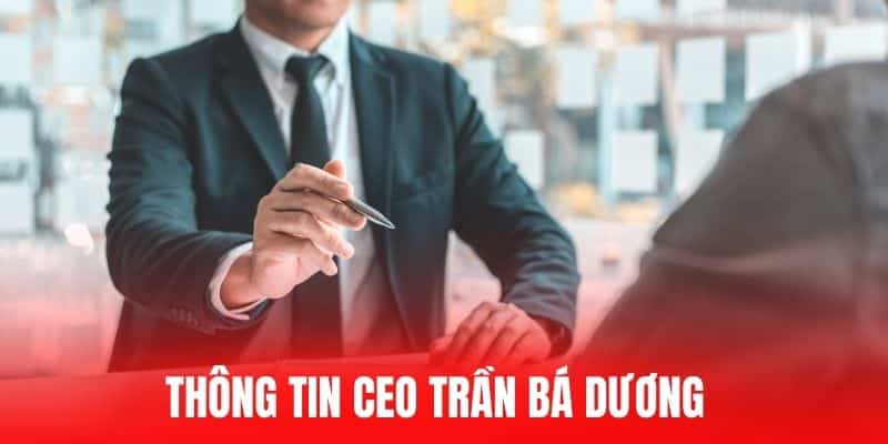 Thông tin CEO Trần Bá Dương