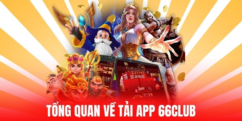 Tổng quan về tải app 66club