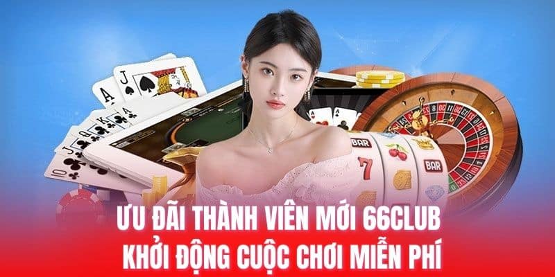 ưu đãi thành viên mới 66club